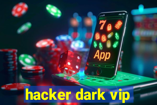 hacker dark vip